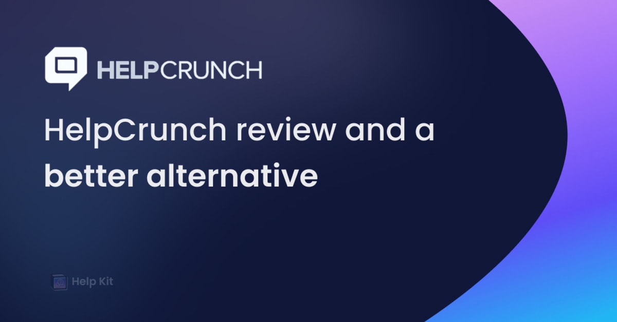 HelpCrunch review and a better alternative